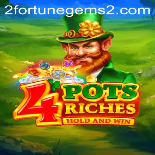 Exploring the World of 4potsriches: A Fresh Take on Fortune Gems 2