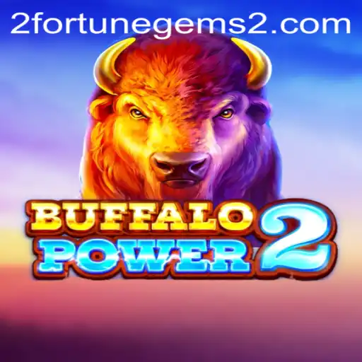 Dive into the Exciting World of BuffaloPower2 and Fortune Gems 2