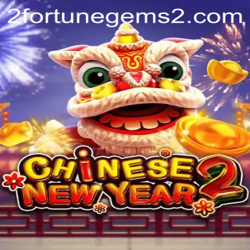 CHINESENEWYEAR2: Unveiling the Riches of Fortune Gems 2