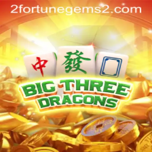 Discover BigThreeDragons and Fortune Gems 2