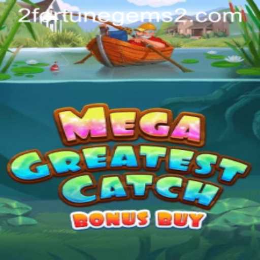 Exploring the Thrills and Treasures of MegaGreatestCatchBonusBuy