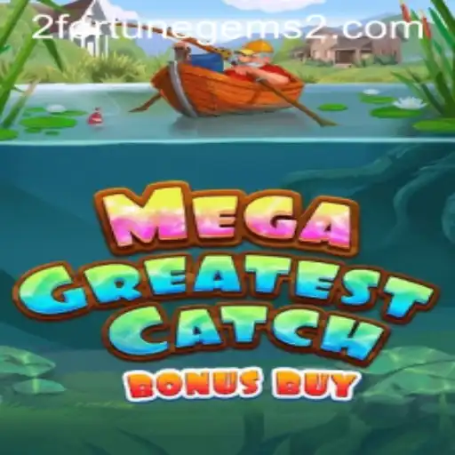 Exploring the Thrills and Treasures of MegaGreatestCatchBonusBuy