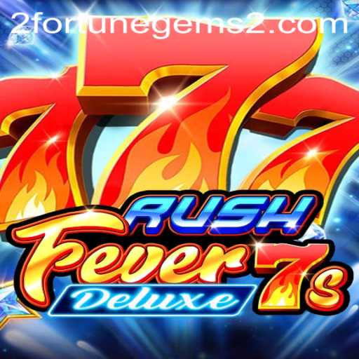 RushFever7sDeluxe: A Thrilling Journey into the World of Fortune Gems