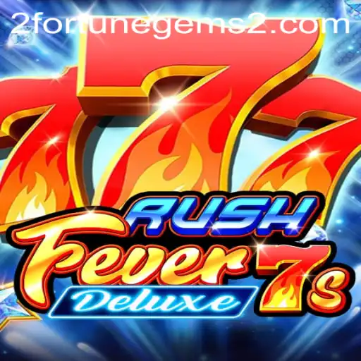 RushFever7sDeluxe: A Thrilling Journey into the World of Fortune Gems