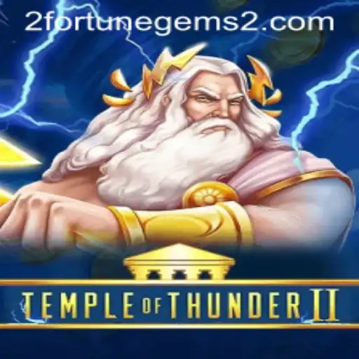 Exploring Temple of Thunder II: Discover the Wonders of Fortune Gems 2