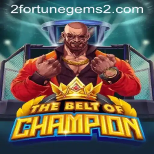 TheBeltOfChampion: A Deep Dive into the Thrilling World of Fortune Gems 2